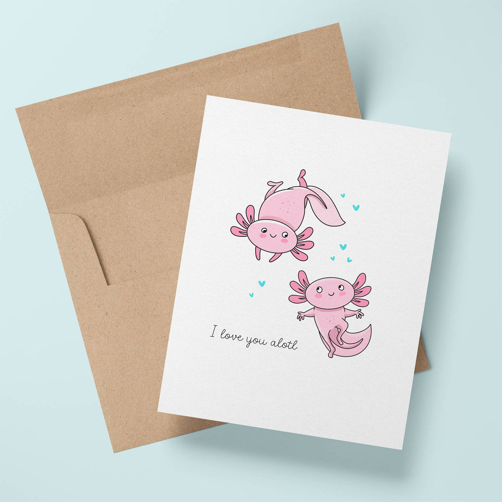 I Love You Alotl - Axolotl Greeting Card